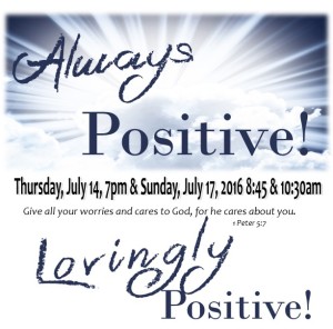 Lovingly Positive art (Lovingly Positive – Message 2 Sunday, July 17, 2016)